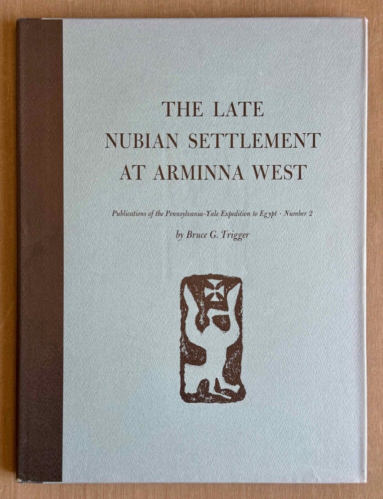 Item #M0824b The Late Nubian Settlement at Arminna West. TRIGGER Bruce G.