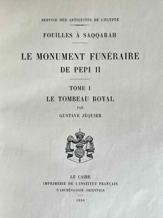 Le monument funéraire de Pépi II. Tome I: Le tombeau royal. Tome II: Le temple. Tome III: Les approches du temple (complete set)