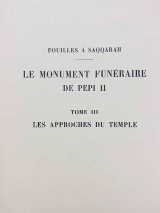 Le monument funéraire de Pépi II. Tome III: Les approches du temple