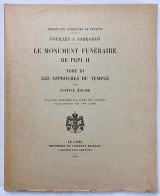 Item #M0864d Le monument funéraire de Pépi II. Tome III: Les approches du temple. JEQUIER Gustave