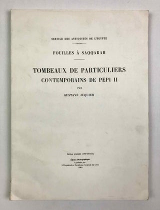 Item #M0873e Tombeaux de particuliers contemporains de Pépi II. JEQUIER Gustave