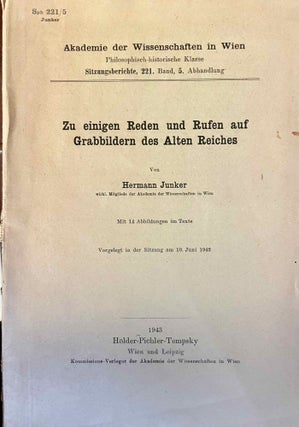 Item #M0885d Zu einigen Reden und Rufen auf Grabbildern des Alten Reiches. JUNKER Hermann