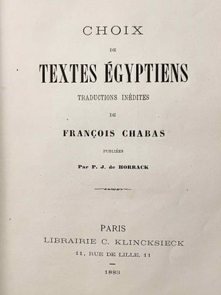 Choix de textes égyptiens. Traductions inédites de François Chabas publiées par P.J. de Horrack, with: Travaux de M. Chabas sur les temps de l'Exode, by Emile Guimet.