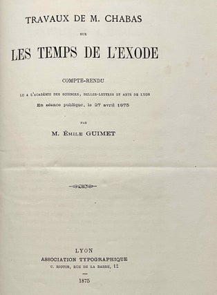 Choix de textes égyptiens. Traductions inédites de François Chabas publiées par P.J. de Horrack, with: Travaux de M. Chabas sur les temps de l'Exode, by Emile Guimet.