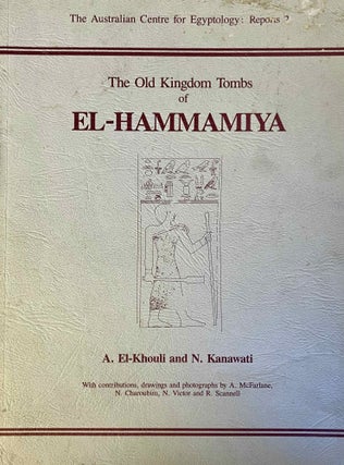 Item #M0910c The Old Kingdom tombs of El-Hammamiya. KANAWATI Naguib - McFARLANE