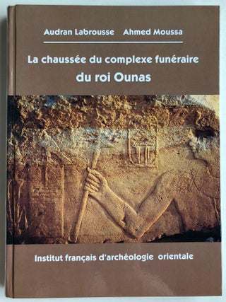 Item #M0943e La chaussée du complexe funéraire du roi Ounas. LABROUSSE Audran - MOUSSA Ahmed