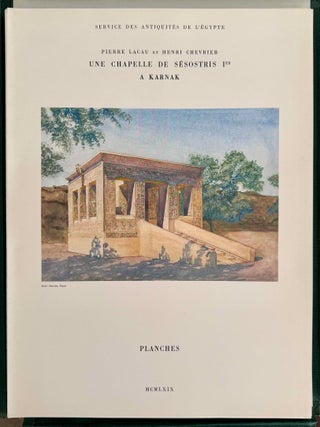 Une chapelle de S&eacute;sostris Ier &agrave; Karnak. Tome I: Texte. Tome II: Planches (complete set)