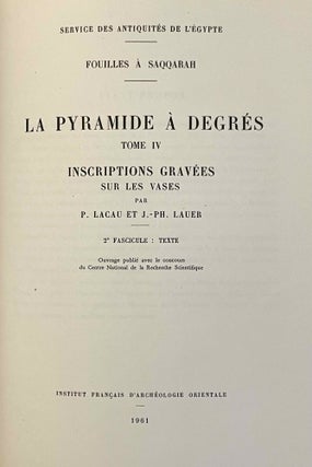 La pyramide à degrés. Tome IV: Inscriptions gravées sur les vases. Fasc. 1: Planches. Fasc. 2: Texte. Tome V: Inscriptions à l'encre sur les vases. 2 volumes.