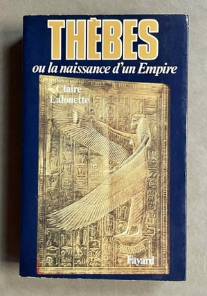 Item #M0957 Thèbes ou la naissance d'un empire. LALOUETTE Claire