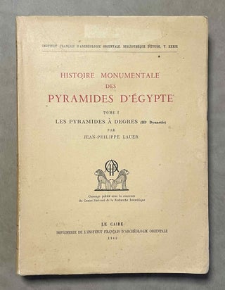 Item #M0964h Histoire monumentale des pyramides d'Egypte. Tome I: Les pyramides à degrés...