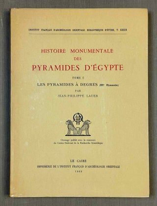 Item #M0964i Histoire monumentale des pyramides d'Egypte. Tome I: Les pyramides à degrés (IIIe...[newline]M0964i-00.jpeg