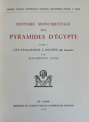 Histoire monumentale des pyramides d'Egypte. Tome I: Les pyramides à degrés (IIIe dynastie). Texte et Supplement: Plans, dessins et Maquettes (complete set)
