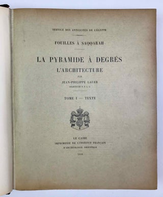 La pyramide à degrés: l'architecture. Tome I: Texte. Tome II: Planches. Tome III: Compléments. Tome IV: Inscriptions gravées sur les vases. Fasc. 1: Planches. Fasc. 2: Texte. Tome V: Inscriptions à l'encre sur les vases (complete set)