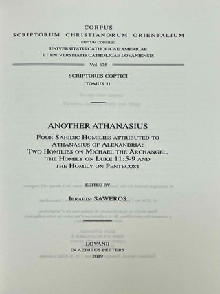 Another Athanasius. Four Sahidic homilies attributed to Athanasius of Alexandria. Two homilies on Michael the Archangel, the Homily on Luke 11:5-9 and the Homily on Pentecost. Vol. I: Text. Vol. II: Translation (complete set)