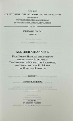 Another Athanasius. Four Sahidic homilies attributed to Athanasius of Alexandria. Two homilies on Michael the Archangel, the Homily on Luke 11:5-9 and the Homily on Pentecost. Vol. I: Text. Vol. II: Translation (complete set)