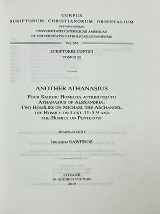 Another Athanasius. Four Sahidic homilies attributed to Athanasius of Alexandria. Two homilies on Michael the Archangel, the Homily on Luke 11:5-9 and the Homily on Pentecost. Vol. I: Text. Vol. II: Translation (complete set)