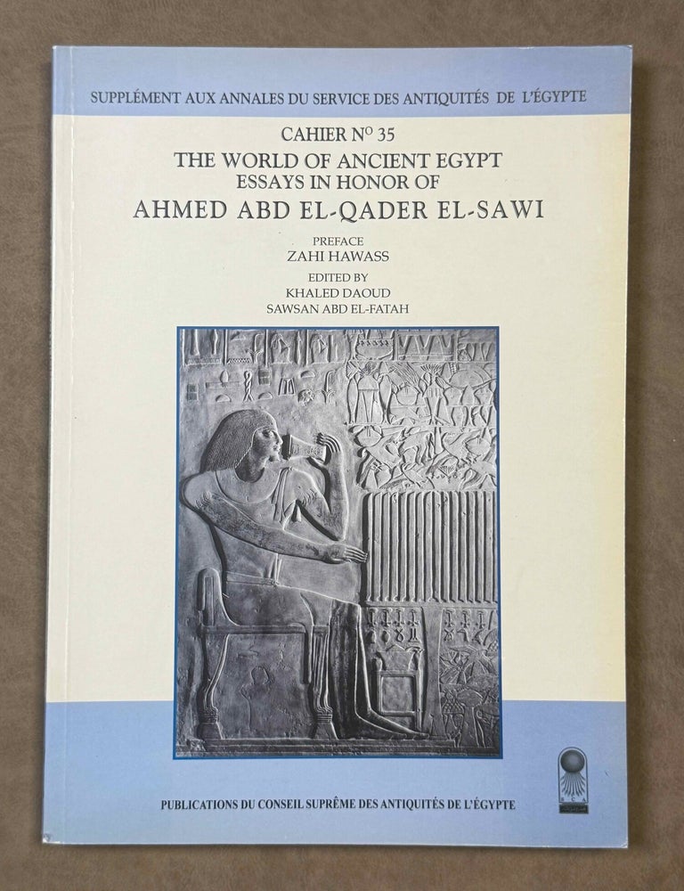 Item #M10037c The world of Ancient Egypt. Essays in honor of Ahmed Abd El-Qader El-Sawi. EL-SAWI Ahmad Abd el-Qader - DAOUD Khaled Abdalla - ABD EL-FATAH Sawsan, in honorem.