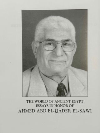 The world of Ancient Egypt. Essays in honor of Ahmed Abd El-Qader El-Sawi.