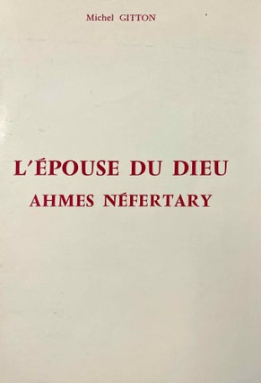 Item #M10062a L'épouse du Dieu Ahmes Néfertary. Documents sur sa vie et son culte...