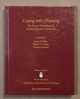 Item #M10104 Coping with obscurity. The Brown Workshop on Earlier Egyptian Grammar. ALLEN James...
