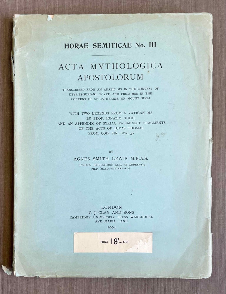 Item #M10141 Acta mythologica apostolorum. Transcribed from an Arabic ms. in the convent of Deyr-es-Suriani, Egypt, and from mss. in the convent of St. Catherine on Mount Sinai and in the Vatican Library. With 2 legends from a Vatican ms. by Ignazio Guidi and an app. of Syriac palimpsest fragments of the Acts of Judas Thomas from Cod. Sin. Syr. 30. LEWIS Agnes Smith.[newline]M10141-00.jpeg