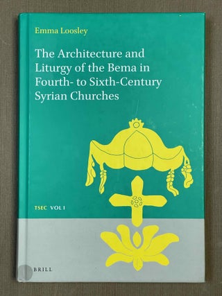 Item #M10149 The Architecture and Liturgy of the Bema in Fourth- to Sixth-Century Syrian...