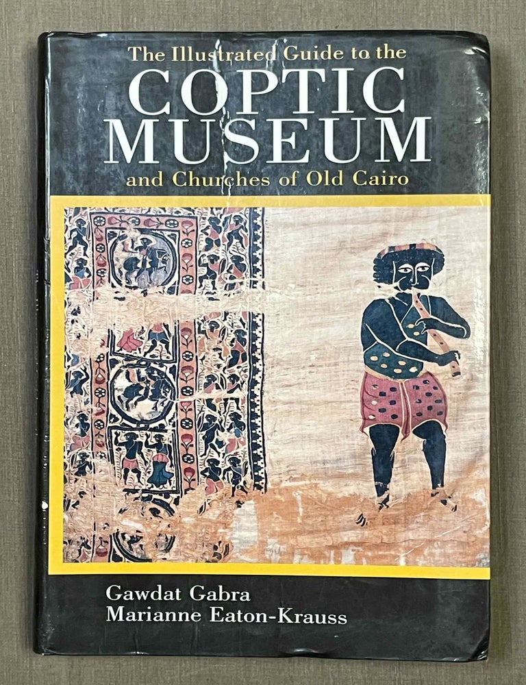Item #M10154 The Illustrated Guide to the Coptic Museum and Churches of Old Cairo. GABRA Gawdat - EATON-KRAUSS Marianne.[newline]M10154-00.jpeg