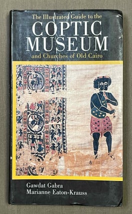 Item #M10154 The Illustrated Guide to the Coptic Museum and Churches of Old Cairo. GABRA Gawdat -...[newline]M10154-00.jpeg