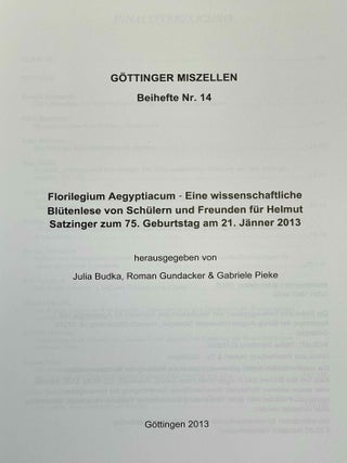 Florilegium Aegyptiacum. Eine wissenschaftliche Bl&uuml;tenlese von Sch&uuml;lern und Freunden f&uuml;r Helmut Satzinger zum 75. Geburtstag am 21. J&auml;nner 2013.[newline]M10206-01.jpeg