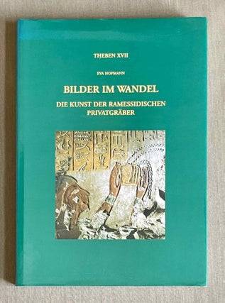 Item #M10228 Bilder im Wandel. Die Kunst der ramessidischen Privatgräber. HOFMANN Eva