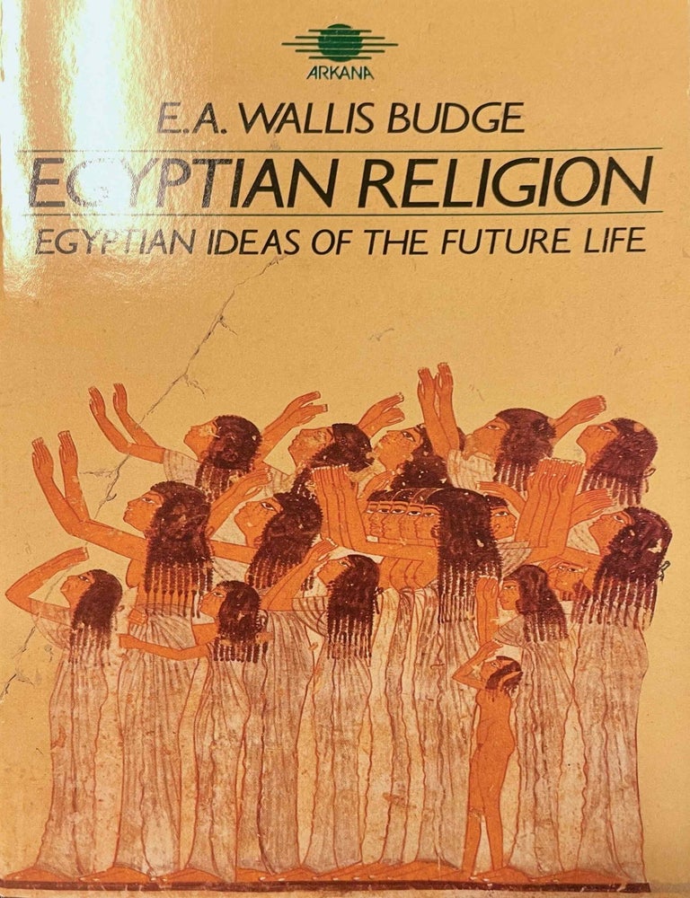 Item #M10236a Egyptian religion. Egyptian ideas of the future life. BUDGE Ernest Alfred Wallis.[newline]M10236a-00.jpeg