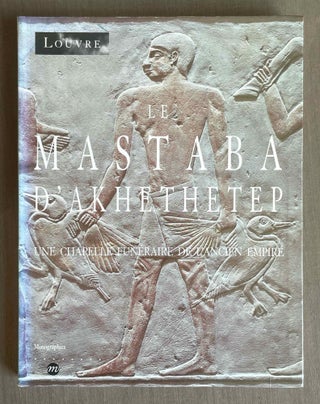 Item #M10278 Le mastaba d'Akhethetep. Une chapelle funéraire de l'Ancien Empire....
