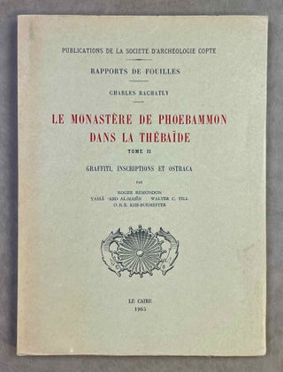 Item #M10315a Le monastère de Phoebammon dans la Thébaïde. Vol. II: Graffiti, inscriptions et...