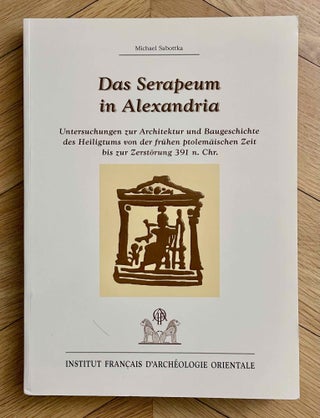 Item #M10333a Das Serapeum in Alexandria. Untersuchungen zur Architektur und Baugeschichte des...