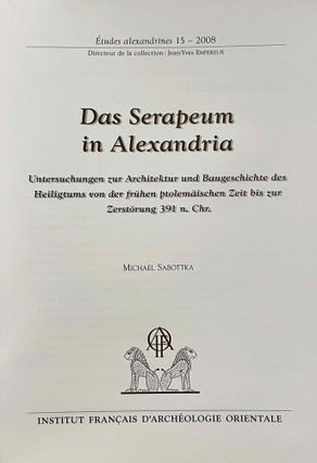 Das Serapeum in Alexandria. Untersuchungen zur Architektur und Baugeschichte des Heiligtums von der frühen ptolemäischen Zeit bis zur Zerstörung 391 n. Chr.