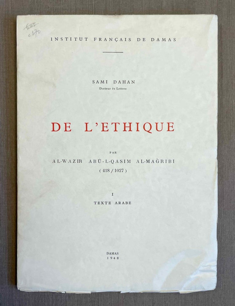 Item #M10352 De l'&eacute;thique. I. Texte arabe par Al-Wazir Abu-L-Qasim al-Magribi. DAHAN Sami.