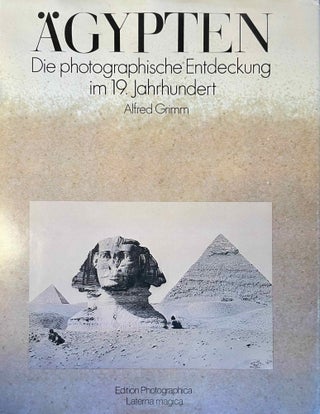 Item #M10364a Ägypten. Die photographische Entdeckung im 19. Jahrhundert. GRIMM Alfred
