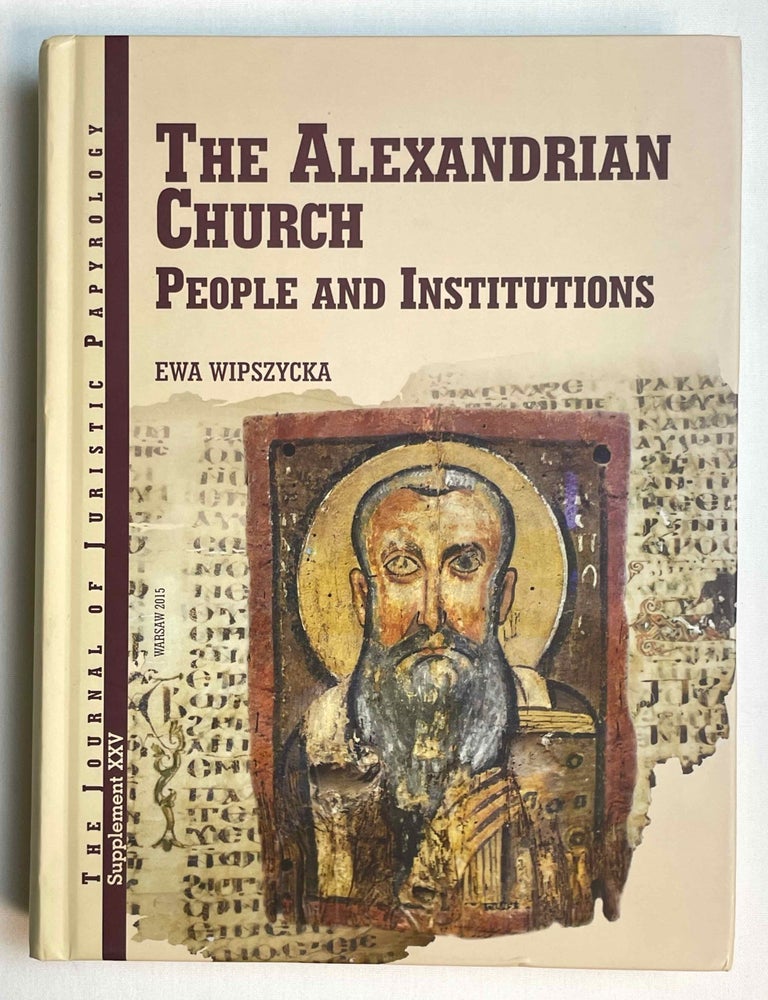 Item #M10382 The Alexandrian Church. People and Institutions. WIPSZYCKA Ewa.