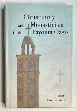 Item #M10390 Christianity and monasticism in the Fayoum oasis. Essays from the 2004 International...