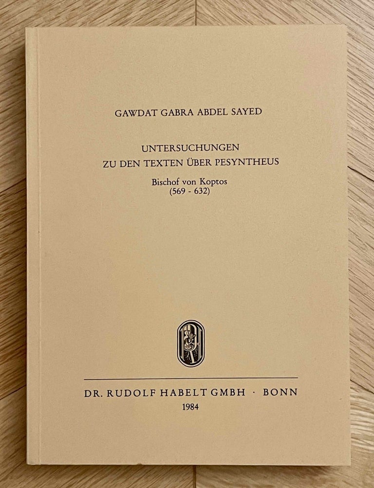 Item #M10400a Untersuchungen zu den Texten &uuml;ber Pesyntheus, Bischof von Koptos (569-632). GABRA ABDEL-SAYED Gawdat.