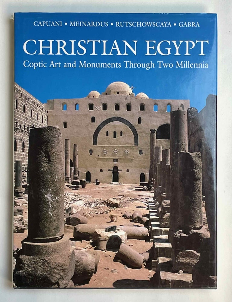 Item #M10436 Christian Egypt. Coptic Art and Monuments Through Two Millennia. CAPUANI Massimo - MEINARDUS Otto F. A. - RUTSCHOWSCAYA Marie-H&eacute;l&egrave;ne - GABRA Sami.[newline]M10436-00.jpeg