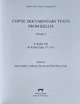 Coptic documentary texts from Kellis. Vol. 1: P. Kell V (P. Kell. Copt. 10-52 ; O. Kell. Copt. 1-2). Vol. 2: P. Kellis VII (P. Kellis Copt. 57-131)