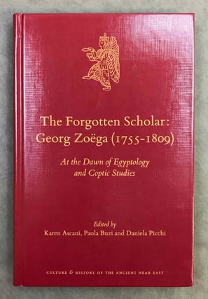 Item #M10462a The forgotten scholar. Georg Zoëga (1755-1809). At the dawn of Egyptology and...