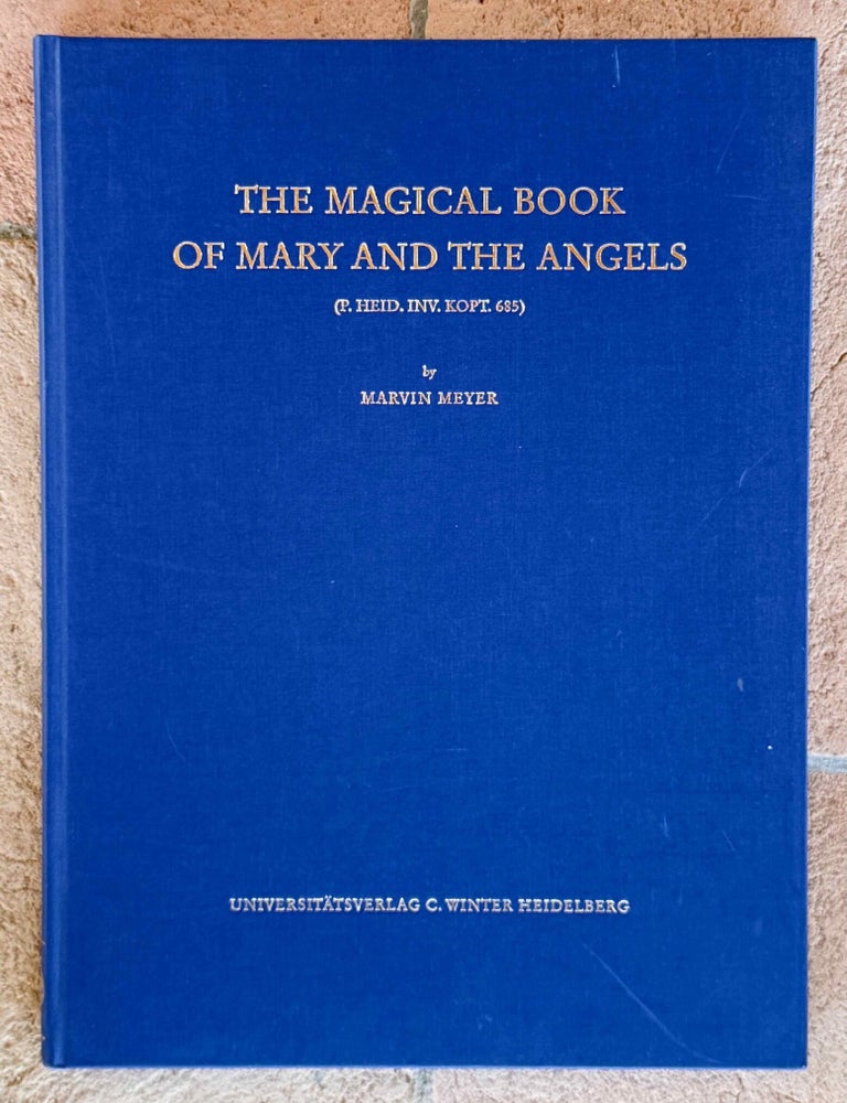 Item #M10507a The Magical Book of Mary and the Angels (P. Heid. Inv. Kopt. 685). Text, Translation, and Commentary. MEYER Marvin W.