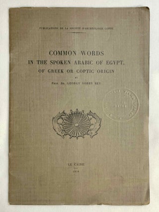 Item #M10524 Common words in the spoken Arabic of Egypt, of Greek or Coptic origin. SOBHY George...