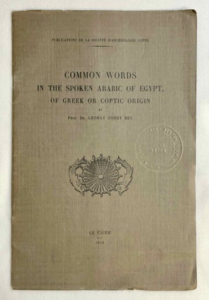 Item #M10524 Common words in the spoken Arabic of Egypt, of Greek or Coptic origin. SOBHY George...
