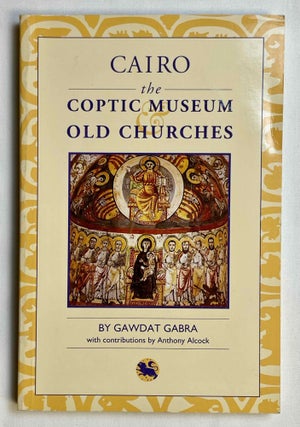 Item #M10534 Cairo. The Coptic Museum & Old Churches. GABRA Gawdat
