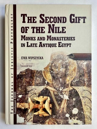 Item #M10537 The second gift of the Nile. Monks and monasteries in late antique Egypt. WIPSZYCKA Ewa