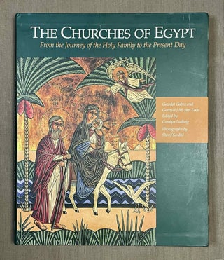 Item #M10563 The Churches of Egypt: From the Journey of the Holy Family to the Present Day. GABRA...