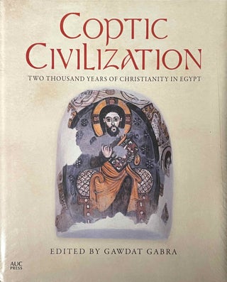Item #M10570a Coptic civilization. Two thousand years of Christianity in Egypt. GABRA Gawdat